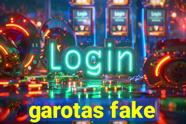 garotas fake